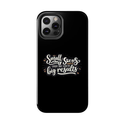 Motivational Tough Phone Case - 'Small Steps, Every Day Leads to Big Results'