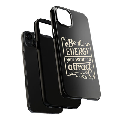 Motivational Tough Phone Case - "Be the Energy You Want to Attract"