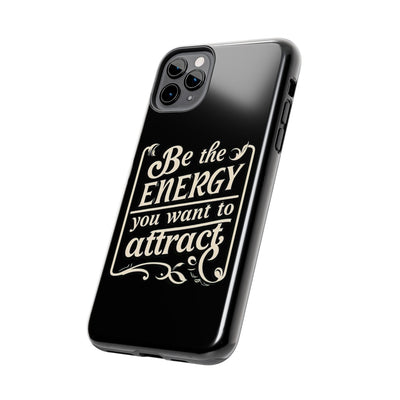 Motivational Tough Phone Case - "Be the Energy You Want to Attract"