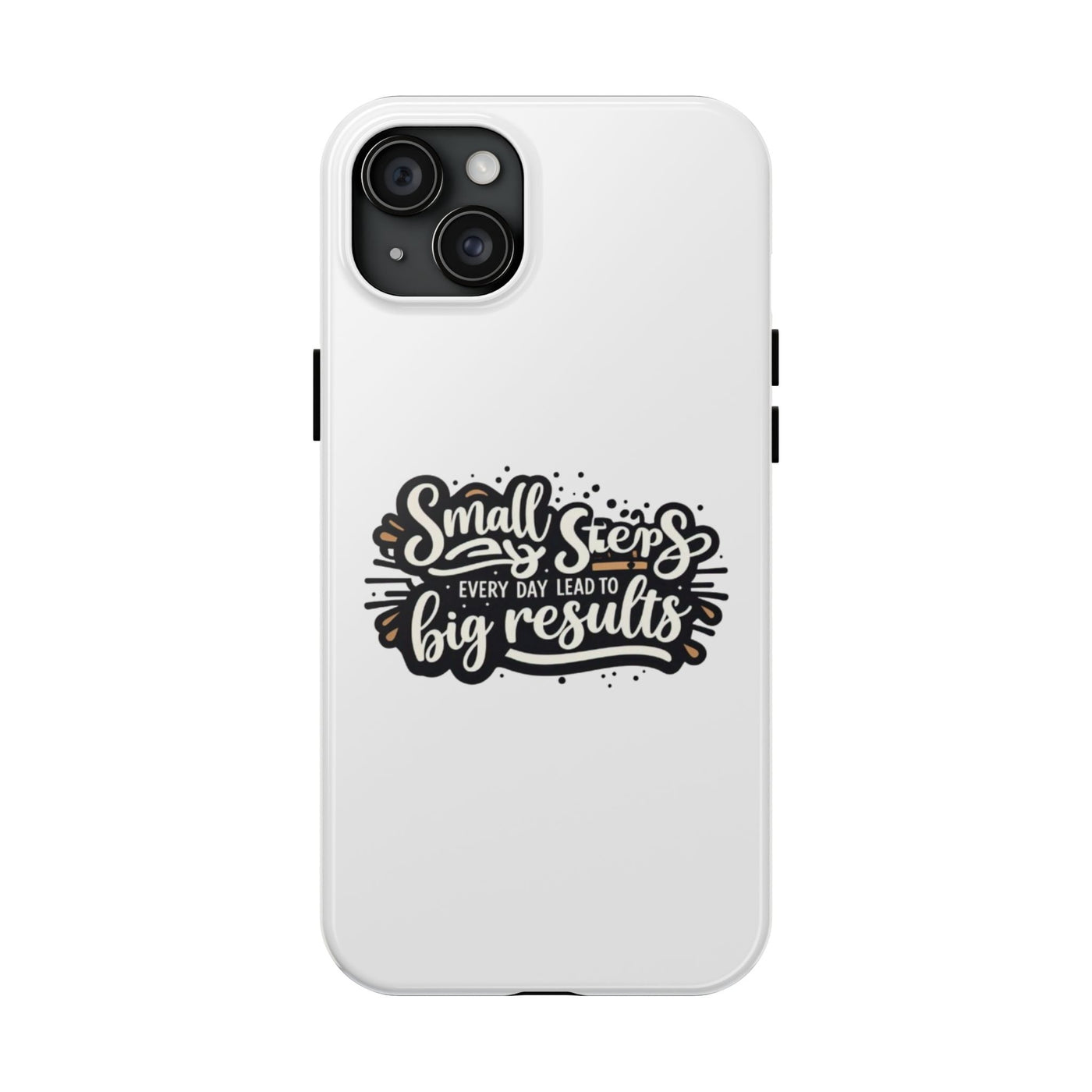 Motivational Tough Phone Case - "Small Steps Every Day Lead to Big Results"