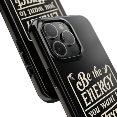 Motivational Tough Phone Case - "Be the Energy You Want to Attract"