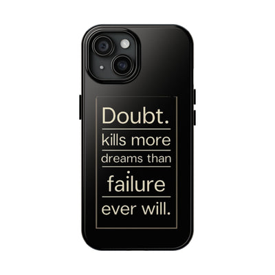 Inspirational Tough Phone Case - 'Doubt Kills More Dreams Than Failure'