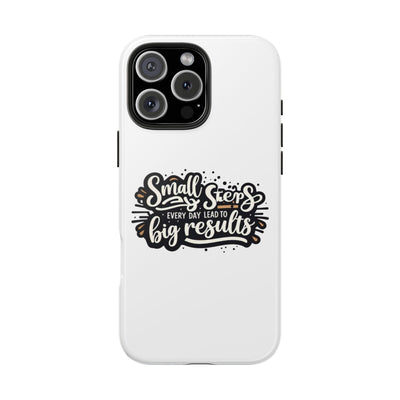 Motivational Tough Phone Case - "Small Steps Every Day Lead to Big Results"