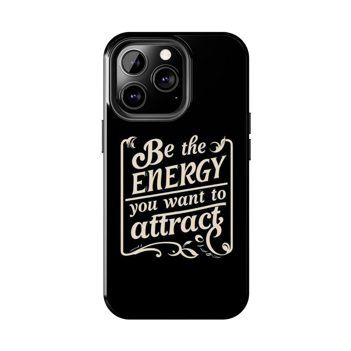 Motivational Tough Phone Case - "Be the Energy You Want to Attract"