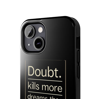 Inspirational Tough Phone Case - 'Doubt Kills More Dreams Than Failure'