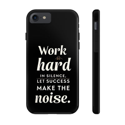 Inspirational Tough Phone Case - "Work Hard in Silence, Let Success Make the Noise"