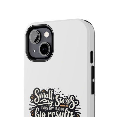 Motivational Tough Phone Case - "Small Steps Every Day Lead to Big Results"