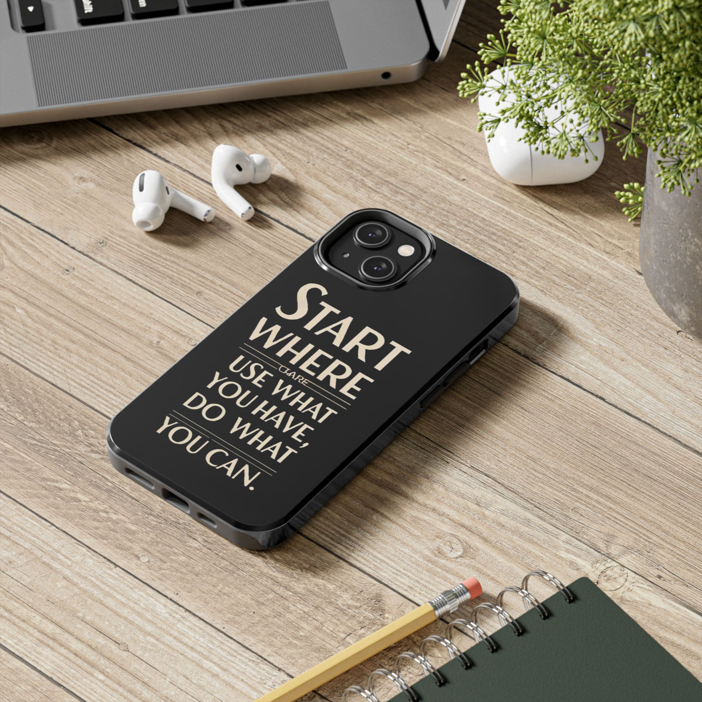 Inspirational Tough Phone Case - Start Where You Are, Use What You Have