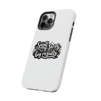 Motivational Tough Phone Case - "Small Steps Every Day Lead to Big Results"