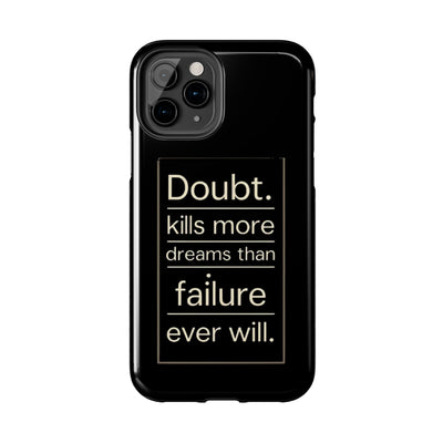 Inspirational Tough Phone Case - 'Doubt Kills More Dreams Than Failure'