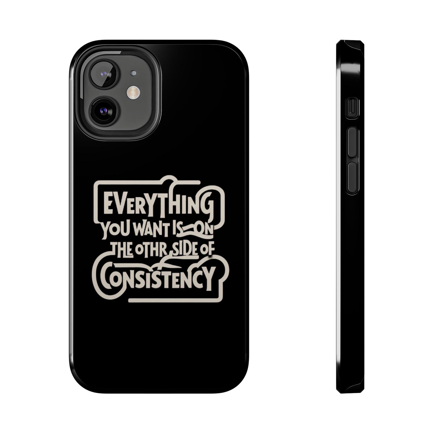 Motivational Tough Phone Case - "Everything You Want is on the Other Side of Consistency"