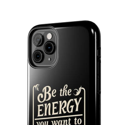 Motivational Tough Phone Case - "Be the Energy You Want to Attract"